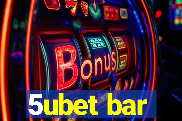 5ubet bar